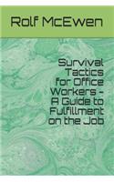 Survival Tactics for Office Workers - A Guide to Fulfillment on the Job
