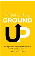 From the Ground Up