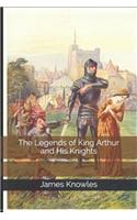 The Legends of King Arthur and His Knights