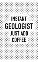 Instant Geologist Just Add Coffee