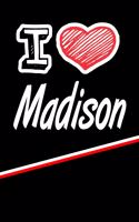 I Love Madison: Handwriting Journal Practice Writing and Master Your Penmanship Featuring 120 Pages 6x9