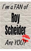 I'm a Fan of Roy Scheider Are You? Creative Writing Lined Journal