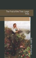 The Fruit of the Tree: Large Print