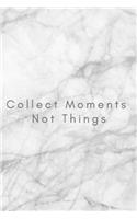 Collect Moments Not Things