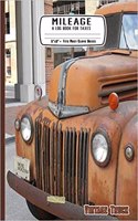 Mileage a Log Book for Taxes 6" X 9" Fits Most Glove Boxes Vintage Truck: Record Miles Driven and Expenses on the Road for Drivers - Keep Track of Gas and Repairs for Travel