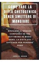 Come Fare La Dieta Chetogenica Senza Smettere Di Mangiare