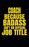 Coach Because Badass Isn't an Official Job Title