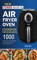 UK Tower Manual Air Fryer Oven Cookbook For Beginners