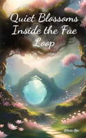 Quiet Blossoms Inside the Fae Loop