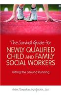 The Survival Guide for Newly Qualified Child and Family Social Workers: Hitting the Ground Running