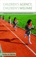 Children's Agency, Children's Welfare: A Dialogical Approach to Child Development, Policy and Practice