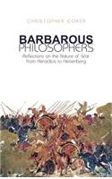 Barbarous Philosophers: Reflections on the Nature of War from Heraclitus to Heisenberg