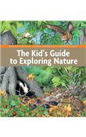 The Kid's Guide to Exploring Nature