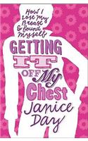 Getting It Off My Chest: How I Lost My Breast and Found Myself