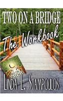 Two on a Bridge The Workbook