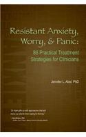 Resistant Anxiety, Worry, & Panic