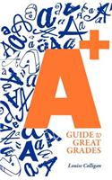 A+ Guide to Great Grades