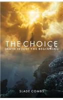 The Choice: Death Is Just the Beginning