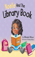 Noelle and the Library Book: A Children's Book About Taking Care of a Library Book (Picture Books for Kids, Toddlers, Preschoolers, Kindergarteners, Elementary)