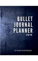 Bullet Journal Planner 2018 - 52 Week Goal Planner: 318 Pages for Planning and Bullet Journaling, 8.5 x 11
