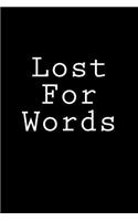 Lost For Words: Notebook, 150 lined pages, softcover, 6 x 9