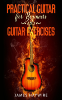 Practical Guitar For Beginners And Guitar Exercises