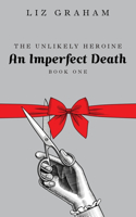 An Imperfect Death (The Unlikely Heroine, Book 1)