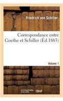 Correspondance entre Goethe et Schiller. Volume 1: (Litterature)