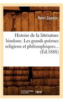 Histoire de la Littérature Hindoue. Les Grands Poèmes Religieux Et Philosophiques (Éd.1888)