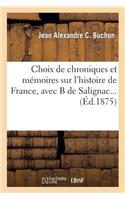 Choix de Chroniques Et Mémoires Sur l'Histoire de France, Avec Notices Biographiques: , Avec B de Salignac(Histoire)