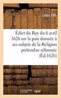 Édict Du Roy Du 6 Avril 1626, Sur La Paix Qu'il a Donnée À Ses Subjets