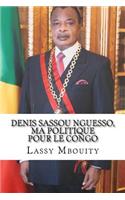 Denis Sassou Nguesso, ma politique pour le Congo