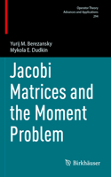 Jacobi Matrices and the Moment Problem: (294 Operator Theory: Advances and Applications)