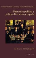 Literatura politica y politica literaria en Espana: Del Desastre del 98 a Felipe VI