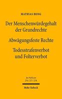 Der Menschenwürdegehalt der Grundrechte - Abwägungsfeste Rechte - Todesstrafenverbot und Folterverbot