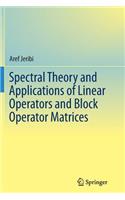 Spectral Theory and Applications of Linear Operators and Block Operator Matrices