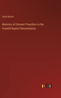 Memoirs of Eminent Preachers in the Freewill Baptist Denomination