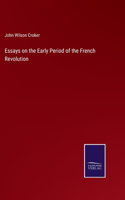 Essays on the Early Period of the French Revolution