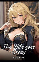 The Wife goes Crazy
