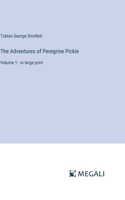 Adventures of Peregrine Pickle: Volume 1 - in large print