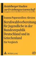 Berufswahlvorbereitung fuer Jugendliche in der Bundesrepublik Deutschland und in Griechenland