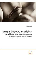 Jerry's Dugout, an original and innovative fan-wear