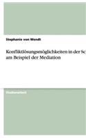 Konfliktlösungsmöglichkeiten in der Schule am Beispiel der Mediation