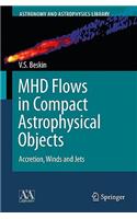 Mhd Flows in Compact Astrophysical Objects