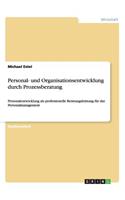 Personal- und Organisationsentwicklung durch Prozessberatung