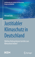 Justitiabler Klimaschutz in Deutschland: Welchen Beitrag können Gerichte zum Klimaschutz leisten?(Schriftenreihe des Instituts für Klimaschutz, Energie und Mobilität)