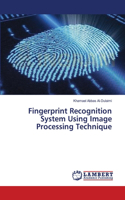 Fingerprint Recognition System Using Image Processing Technique