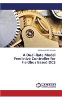 A Dual-Rate Model Predictive Controller for Fieldbus Based DCS