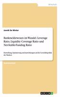 Bankmeldewesen im Wandel. Leverage Ratio, Liquidity Coverage Ratio und Net-Stable-Funding Ratio