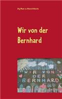 Wir von der Bernhard